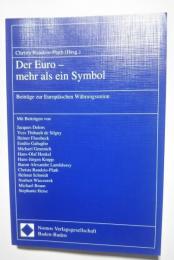 Der Euro-mehr als ein Symbol:Beitraege zur Europaeischen Waehrungsunion
