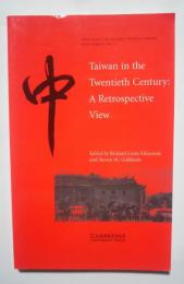Taiwan in the Twentieth Century-A Retrospective View :The China Quarterly Special Issues, Series Number 1