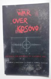 War over Kosovo-Politics and Strategy in a Global Age