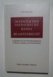 Öffentliches Dienstrecht Band 1 Beamtenrecht-Leitfaden  für die Verwaltungspraxis in Bund,Ländern und Gemeinden
