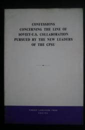 Confessions concerning the Line of Soviet-U.S. Collaboration pursued by the new Leaders of the CPSU