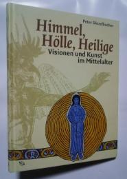 Himmel,Hölle ,Heilige-Visionen und Kunst im Mittelalter
