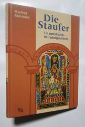 Die Staufer -Ein europäisches Herrschergeschlecht

