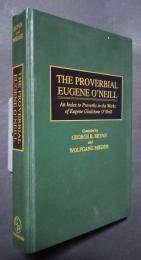 The Proverbial Eugene O'Neill-An Index to Proverbs in the Works of Eugene O'Neill