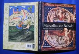 Marvellous to Behold-Miracles in Medieval Manuscripts