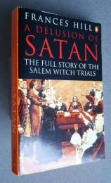 A Delusion of Satan-The full Story of the Salem Witch Trials