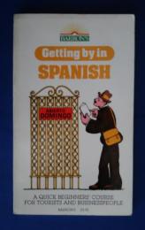 Getting by in Spanish-a quick beginners' course for tourists and businesspeople