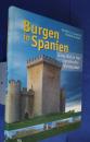 Burgen in Spanien-Eine Reise ins spanische Mittelalter
