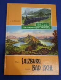 Von Salzburg nach Bad Ischl-Geschichte der Salzkammergut-Lokalbahn