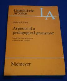Aspects of a pedagogical Grammar-based on case grammar and valence theory:Linguistische Arbeiten　54