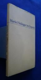 Martin Heidegger im Gespräch
