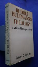 Rudolf Bultmann's Theology-a critical interpretation