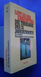 Lust an der Erkenntnis:Die Theologie des 20.Jahrhunderts-Ein Lesebuch   Serie Piper
