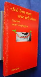 ">Ich bin nun,wie ich bin< Goethe zum Vergnügen
 Mit 25 Abbildungen"
