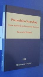 Preposition Stranding -from Syntactic to Functional Analyses :Topics in English Linguistics 7