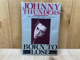 ジョニー・サンダース追悼写真集　ボーン・トゥ・ルーズ