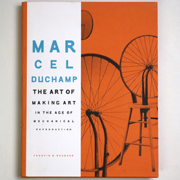 Marcel Duchamp: The Art of Making Art in the Age of Mechanical Reproduction