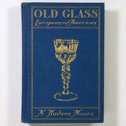 N. Hudson Moore: Old Glass European And American