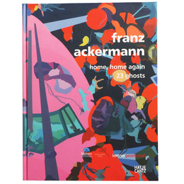 Franz Ackermann: Home Home Again