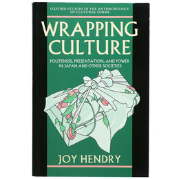 Wrapping Culture : Politeness Presentation and Power in Japan and Other Societies