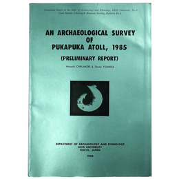 AN ARCHAEOLPGICAL SURVEY OF PUKAPUKA ATOLL 1985(PRELIMINARY REPORT)