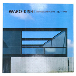 Waro Kishi: Architectural works 1987-1991　岸和郎建築作品集