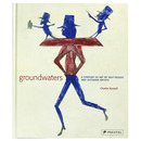 Groundwaters: A Century of Art by Self-Taught And Outsider Artists