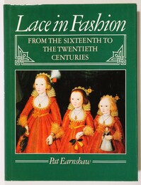 Lace in Fashion: From the Sixteenth to the Twentieth Centuries