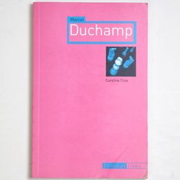 Marcel Duchamp: Critical Lives