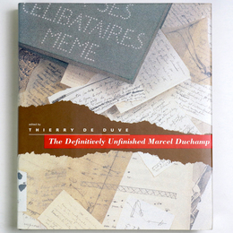 The Definitively Unfinished Marcel Duchamp