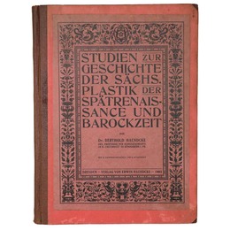 Studien zur Geschichte der s chsischen Plastik der Sp trenaissance und Barock-Zeit