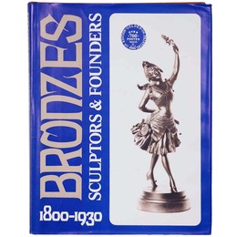 Bronzes: Sculptors & Founders 1800-1930