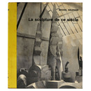 Michel Seuphor: La sculpture de ce si cle