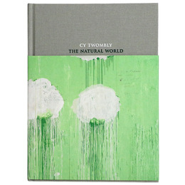 Cy Twombly: The Natural World Selected Works 2000-2007
