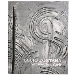Lucio Fontana: Venice/New York