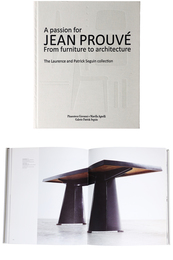 A Passion for Jean Prouv : From Furniture to Architecture: The Laurence and Patrick Seguin Collection（Jean Prouve）