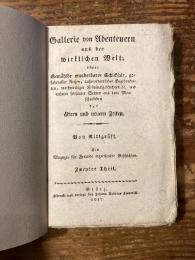 Gallerie von Abenteuern aus der wirklichen Welt, oder: Gemählde wunderbarer Schicksale, gefahrvoller Reisen, außerordentlicher Begebenheiten, merkwürdiger Kriminalgeschichten ec. Und anderer seltsamer Scenen aus dem Menschenleben der ältern und neuern Zeiten.