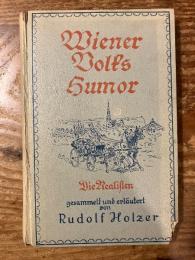 (独)ウィーンの民俗ユーモア　Wiener Volks-Humor. Die Realisten. Anzengruber; Chiavacci; Forscheritsch; Hawel, Ressel, Kurnberger, Landsteiner, Schlogl, Potzl, Stuber, Sturzer, Skurawy, Tann-Bergler, Wiesberg.