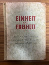 Einheit und Freiheit. Die deutsche Geschichte von 1815 bis 1849 in zeitgenossischen Dokumenten.