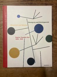 （Sophie Taeuber-Arp）Bewegung und Gleichgewicht / Movement and Balance. Sophie Taeuber-Arp 1889-1943.