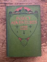（英）ファーブル昆虫記　アメリカ版1926年　Insect Adventures. Selections from Alexander Teixera de Matto's Translation of Fabre's "Souvenirs Entomologiques". Retold for young people by Louise Seymour Hasbrouck. Illustrated by Elias Goldberg.