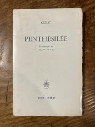 （仏）ペンテシレイア クライスト著 ジュルアン・グラックによるフランス語訳ホセ・コルティ版 Penthésilée. Traduction de Julien Gracq.