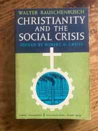 （英）キリスト教と社会的危機　ウォルター・ラウシェンブッシュ　Christianity and the Social Crisis. Ed. by Robert D. Cross.
