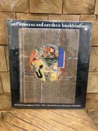 （英）アール・ヌーヴォーとアール・デコの装幀〜1880年から1940年にかけてのフランスの傑作　Art Nouveau and Art Deco Bookbinding. The French Masterpieces 1880 - 1940.