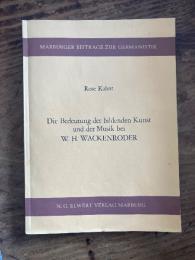 （WACKENRODER）Die Bedeutung der bildenden Kunst und der Musik bei W. H. Wackenroder.