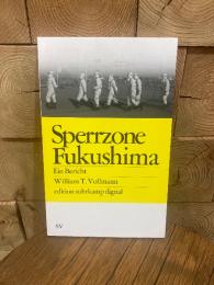 Sperrzone Fukushima. Ein Bericht. Aus dem Englischen von Robin Detje.