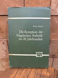 Die Rezeption der Hegelschen Ästhetik im 20. Jahrhundert