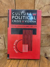 Culture and Political Crisis in Vienna. Christian Socialism in Power, 1897-1918