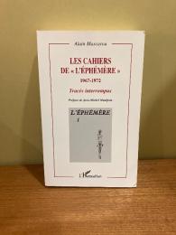 Les cahiers de “l’Ephémère” 1967-1972. Tracés interrompus. Preface de Jean-Michel Maulpoix.