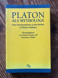 Platon als Mythologie. Neue Interpretationen zu den Mythen in Platons Dialogen.